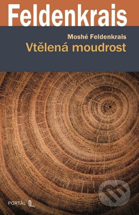 Kniha: Vtělená moudrost (Moshé Feldenkrais). Portál, 2026 Kniha: Vtělená moudrost (Moshé Feldenkrais). Portál, 2026