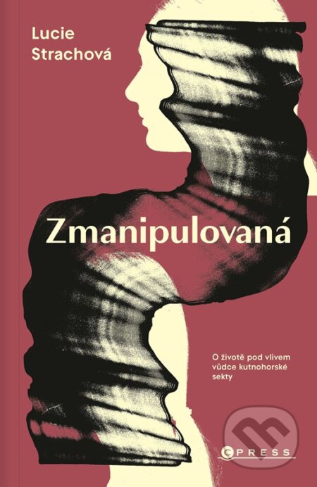 Kniha: Zmanipulovaná (Lucie Strachová). CPRESS, 2026 Kniha: Zmanipulovaná (Lucie Strachová). CPRESS, 2026