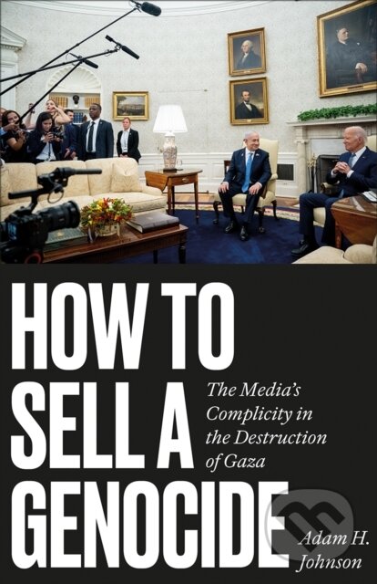 Kniha: How to Sell a Genocide (Adam H. Johnson). Pluto Press, 2026 Kniha: How to Sell a Genocide (Adam H. Johnson). Pluto Press, 2026