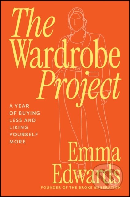Kniha: The Wardrobe Project (Emma Edwards). Wiley John + Sons, 2025 Kniha: The Wardrobe Project (Emma Edwards). Wiley John + Sons, 2025
