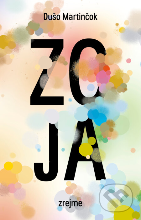 Kniha: Zoja (Dušo Martinčok). Zrejme, 2026 Kniha: Zoja (Dušo Martinčok). Zrejme, 2026