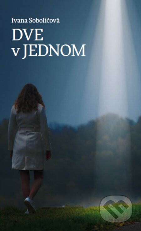 Kniha: Dve v jednom (Ivana Soboličová). Ivana Soboličová, 2026 Kniha: Dve v jednom (Ivana Soboličová). Ivana Soboličová, 2026