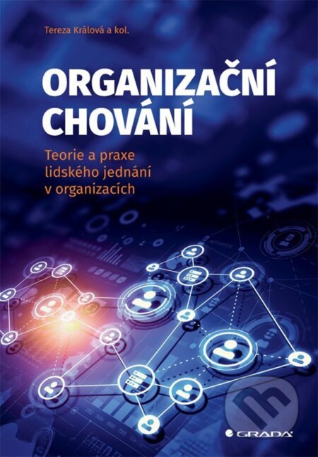 Kniha: Organizační chování (Tereza Králová a Karel Čada). Grada, 2026 Kniha: Organizační chování (Tereza Králová a Karel Čada). Grada, 2026