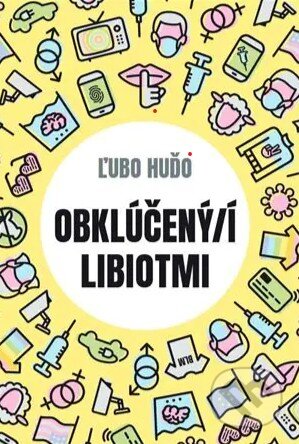 Kniha: Obklúčený/í libiotmi (Ľubomír Huďo). EZEN, 2022 Kniha: Obklúčený/í libiotmi (Ľubomír Huďo). EZEN, 2022