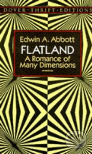 Kniha: Flatland (Edwin A. Abbott). Dover Publications, 1992 Kniha: Flatland (Edwin A. Abbott). Dover Publications, 1992
