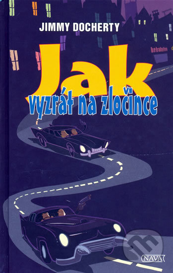 Kniha: Jak vyzrát na zločince (Jimmy Docherty). Nava, 2009 Kniha: Jak vyzrát na zločince (Jimmy Docherty). Nava, 2009