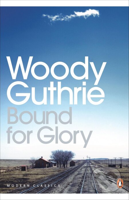 Kniha: Bound for Glory (Woody Guthrie). Penguin Books, 2004 Kniha: Bound for Glory (Woody Guthrie). Penguin Books, 2004
