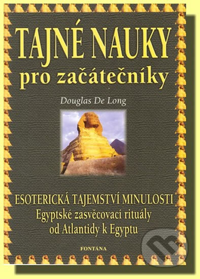 Kniha: Tajné nauky pro začátečníky (Douglas de Long). Fontána, 2003 Kniha: Tajné nauky pro začátečníky (Douglas de Long). Fontána, 2003