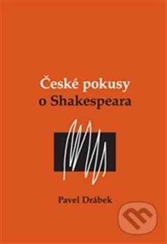 Kniha: České pokusy o Shakespeara (Pavel Drábek). Větrné mlýny, 2012 Kniha: České pokusy o Shakespeara (Pavel Drábek). Větrné mlýny, 2012