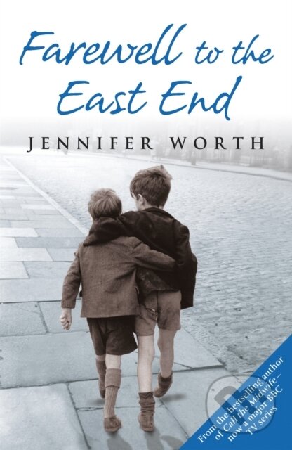 Kniha: Farewell to the East End (Jennifer Worth). Weidenfeld and Nicolson, 2009 Kniha: Farewell to the East End (Jennifer Worth). Weidenfeld and Nicolson, 2009