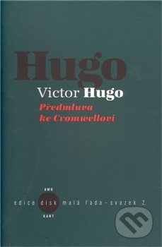 Kniha: Předmluva ke Cromwellovi (Victor Hugo). Kant, 2006 Kniha: Předmluva ke Cromwellovi (Victor Hugo). Kant, 2006