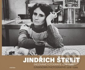 Kniha: (ne)známé fotografie 1978-1989 (Jindřich Štreit). Fontána, 2016 Kniha: (ne)známé fotografie 1978-1989 (Jindřich Štreit). Fontána, 2016