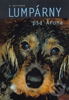 Kniha: Lumpárny psa Árona (Alena Kyzlinková). Tribun EU, 2012 Kniha: Lumpárny psa Árona (Alena Kyzlinková). Tribun EU, 2012