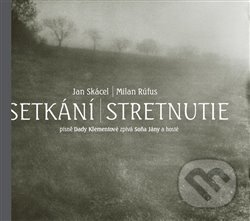 Setkání / Stretnutie + CD - Jan Skácel; Milan Rúfus, Carpe diem, 2012