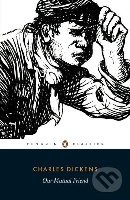 Kniha: Our Mutual Friend (Charles Dickens). Penguin Books, 1997 Kniha: Our Mutual Friend (Charles Dickens). Penguin Books, 1997
