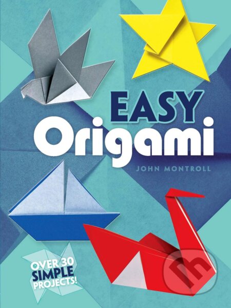 Kniha: Easy Origami (John Montroll). Dover Publications, 2000 Kniha: Easy Origami (John Montroll). Dover Publications, 2000