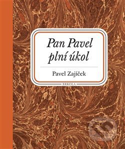Kniha: Pan Pavel plní úkol (Pavel Zajíček). Brkola, 2016 Kniha: Pan Pavel plní úkol (Pavel Zajíček). Brkola, 2016