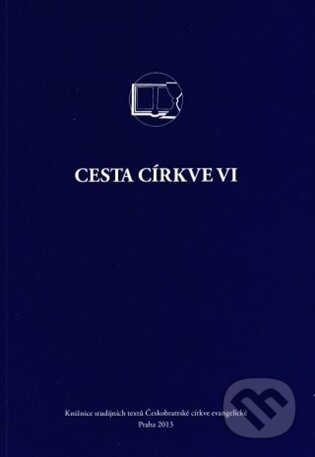 Kniha: Cesta církve VI (Českobratrská církev evangelická). Českobratrská církev evangelická, 2026 Kniha: Cesta církve VI (Českobratrská církev evangelická). Českobratrská církev evangelická, 2026