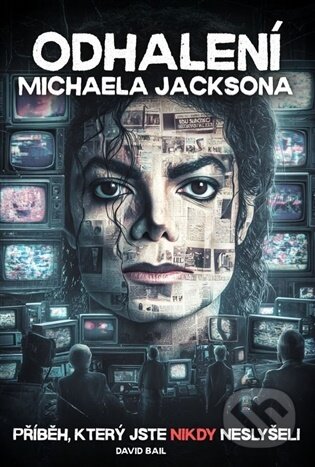 Kniha: Odhalení Michaela Jacksona (David Bail). David Bail, 2026 Kniha: Odhalení Michaela Jacksona (David Bail). David Bail, 2026