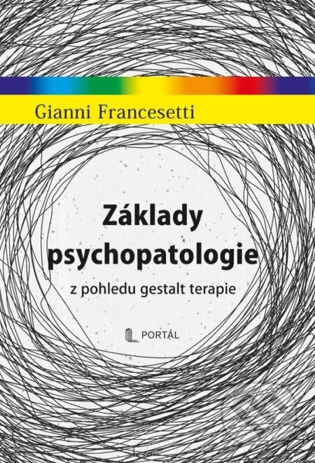 Kniha: Základy psychopatologie z pohledu gestalt terapie (Gianni Francesetti). Portál, 2026 Kniha: Základy psychopatologie z pohledu gestalt terapie (Gianni Francesetti). Portál, 2026
