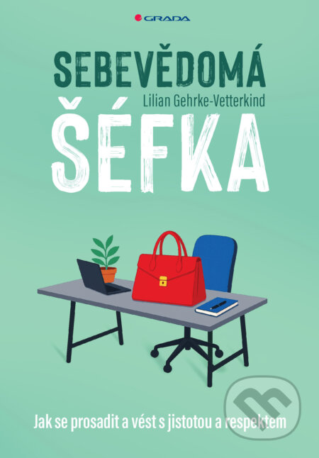 E-kniha: Sebevědomá šéfka (Lilian Gehrke-Vetterkind). Grada, 2026 E-kniha: Sebevědomá šéfka (Lilian Gehrke-Vetterkind). Grada, 2026