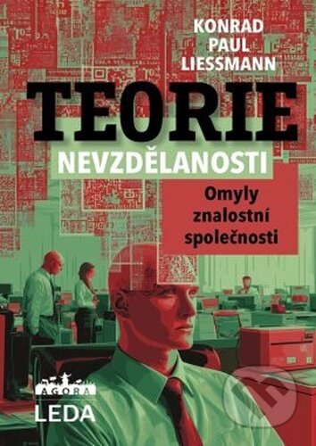 Kniha: Teorie nevzdělanosti (Konrad Paul Liessmann). Leda, 2026 Kniha: Teorie nevzdělanosti (Konrad Paul Liessmann). Leda, 2026