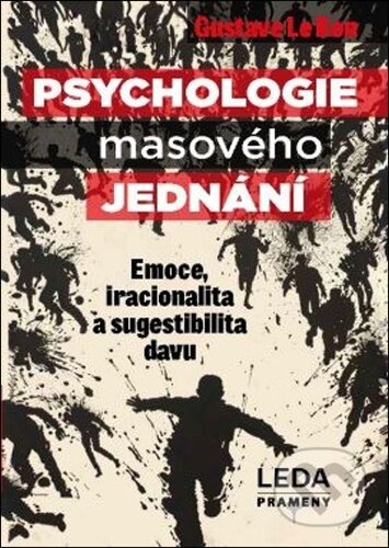 Kniha: Psychologie masového jednání (Gustave Le Bon). Leda, 2026 Kniha: Psychologie masového jednání (Gustave Le Bon). Leda, 2026