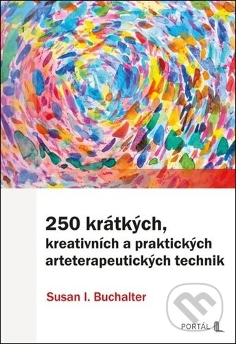 Kniha: 250 krátkých, kreativních a praktických arteterapeutických technik (Susan I. Buchalter). Portál, 2026 Kniha: 250 krátkých, kreativních a praktických arteterapeutických technik (Susan I. Buchalter). Portál, 2026