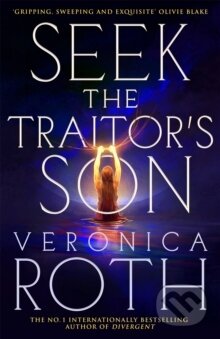 Kniha: Seek The Traitor's Son (Veronica Roth). Pan Macmillan, 2026 Kniha: Seek The Traitor's Son (Veronica Roth). Pan Macmillan, 2026