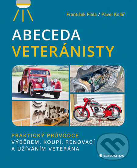 Kniha: Abeceda veteránisty (František Fiala a Pavel Kolář). Grada, 2026 Kniha: Abeceda veteránisty (František Fiala a Pavel Kolář). Grada, 2026