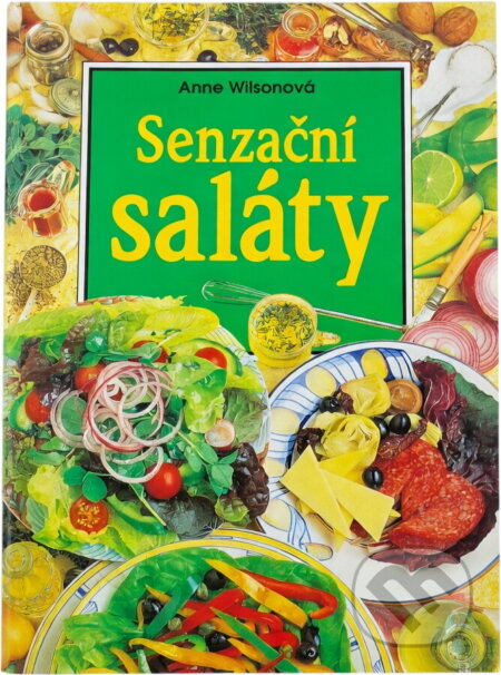 Kniha: Senzační saláty (Anne Wilson). Slovart, 1999 Kniha: Senzační saláty (Anne Wilson). Slovart, 1999