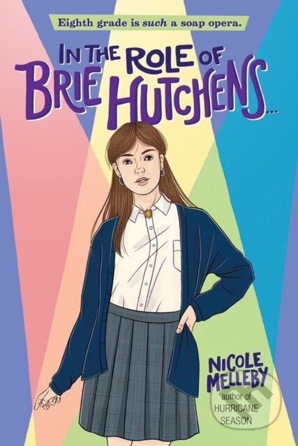 Kniha: In the Role of Brie Hutchens... (Nicole Melleby). , 2021 Kniha: In the Role of Brie Hutchens... (Nicole Melleby). , 2021