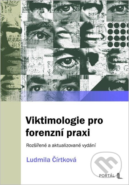 Kniha: Viktimologie pro forenzní praxi (Ludmila Čírtková). Portál, 2026 Kniha: Viktimologie pro forenzní praxi (Ludmila Čírtková). Portál, 2026