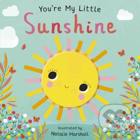 Kniha: You're My Little Sunshine (Nicola Edwards). Little Tiger, 2023 Kniha: You're My Little Sunshine (Nicola Edwards). Little Tiger, 2023