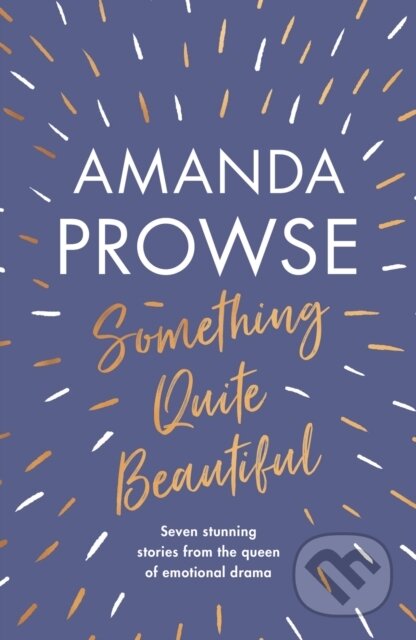 Kniha: Something Quite Beautiful (Prowse Amanda). Aria, 2022 Kniha: Something Quite Beautiful (Prowse Amanda). Aria, 2022