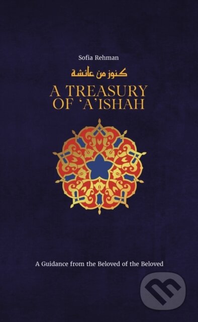 Kniha: A Treasury of Aisha (Sofia Rehman). , 2023 Kniha: A Treasury of Aisha (Sofia Rehman). , 2023
