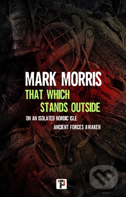 Kniha: That Which Stands Outside (Mark Morris). , 2024 Kniha: That Which Stands Outside (Mark Morris). , 2024