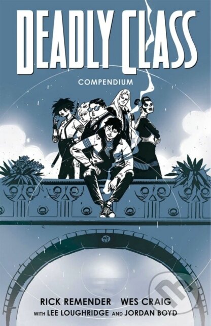 Kniha: Deadly Class Compendium (Rick Remender). Image Comics, 2024 Kniha: Deadly Class Compendium (Rick Remender). Image Comics, 2024