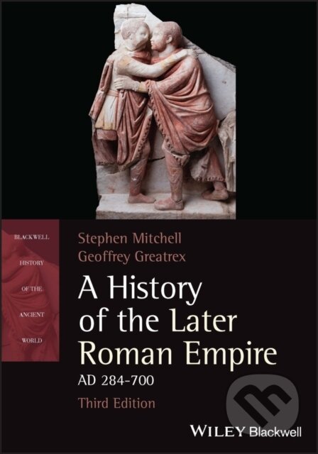 Kniha: A History of the Later Roman Empire, AD 284-700 (Geoffrey Greatrex a Stephen Mitchell). Wiley-Blackwell, 2023 Kniha: A History of the Later Roman Empire, AD 284-700 (Geoffrey Greatrex a Stephen Mitchell). Wiley-Blackwell, 2023