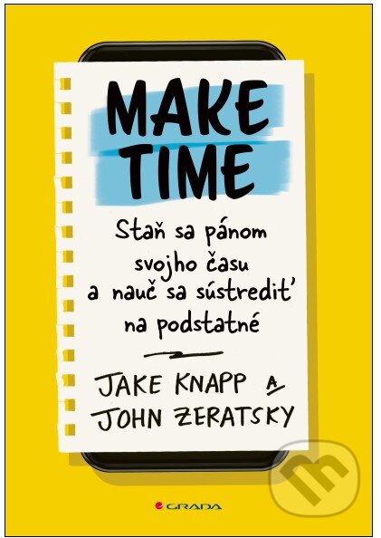 Kniha: Make Time (Jake Knapp a John Zeratsky). Grada, 2026 Kniha: Make Time (Jake Knapp a John Zeratsky). Grada, 2026