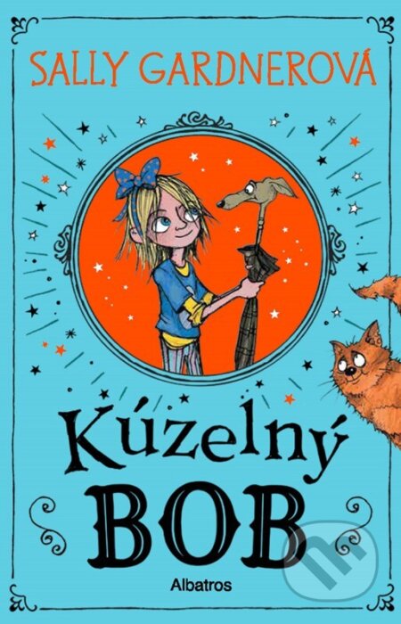 Kniha: Kúzelný Bob (Sally Gardner). Albatros SK, 2026 Kniha: Kúzelný Bob (Sally Gardner). Albatros SK, 2026