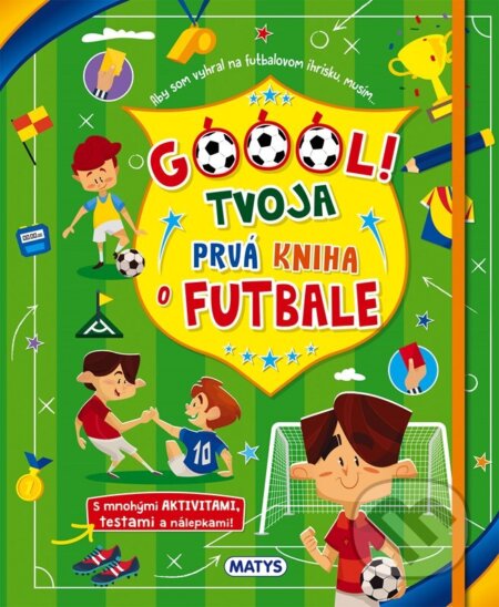 Kniha: Góóól! - Tvoja prvá kniha o futbale (Danila Sorrentino). Matys, 2026 Kniha: Góóól! - Tvoja prvá kniha o futbale (Danila Sorrentino). Matys, 2026