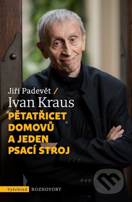 Kniha: Pětatřicet domovů a jeden psací stroj (Ivan Kraus a Jiří Padevět). Vyšehrad, 2026 Kniha: Pětatřicet domovů a jeden psací stroj (Ivan Kraus a Jiří Padevět). Vyšehrad, 2026