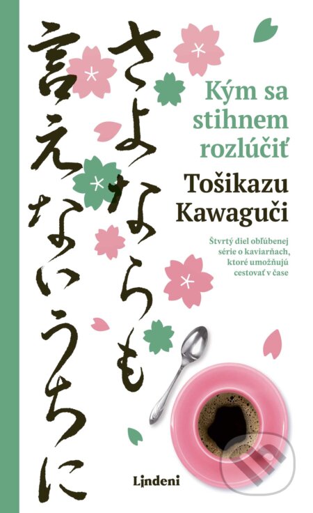 Kniha: Kým sa stihnem rozlúčiť (Toshikazu Kawaguchi). Lindeni, 2026 Kniha: Kým sa stihnem rozlúčiť (Toshikazu Kawaguchi). Lindeni, 2026