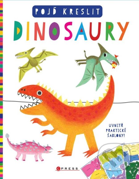 Kniha: Pojď kreslit dinosaury (Autorský kolektiv). CPRESS, 2026 Kniha: Pojď kreslit dinosaury (Autorský kolektiv). CPRESS, 2026