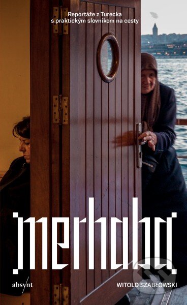Kniha: Merhaba (Witold Szabłowski). Absynt, 2026 Kniha: Merhaba (Witold Szabłowski). Absynt, 2026