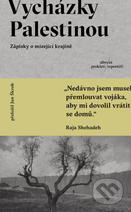 Kniha: Vycházky Palestinou (Raja Shehadeh). Absynt, 2026 Kniha: Vycházky Palestinou (Raja Shehadeh). Absynt, 2026
