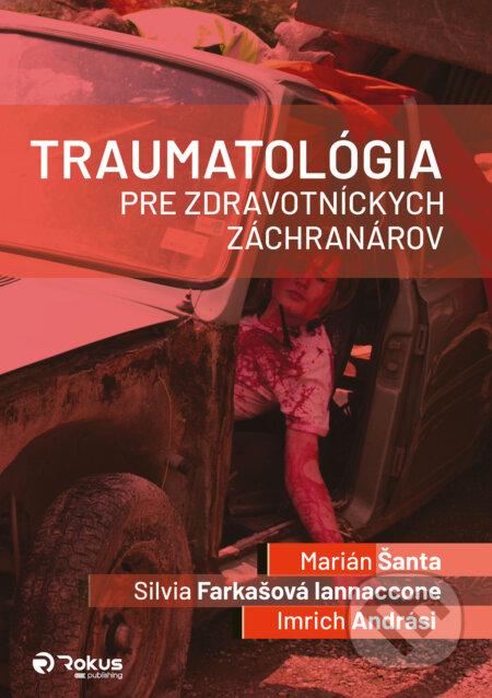 Kniha: Traumatológia pre zdravotníckych záchranárov (Marián Šanta, Silvia Farkašová Iannaccone a Imrich Andrási). Rokus, 2026 Kniha: Traumatológia pre zdravotníckych záchranárov (Marián Šanta, Silvia Farkašová Iannaccone a Imrich Andrási). Rokus, 2026