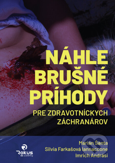 Kniha: Náhle brušné príhody pre zdravotníckych záchranárov (Marián Šanta, Silvia Farkašová Iannaccone a Imrich Andrási). Rokus, 2026 Kniha: Náhle brušné príhody pre zdravotníckych záchranárov (Marián Šanta, Silvia Farkašová Iannaccone a Imrich Andrási). Rokus, 2026
