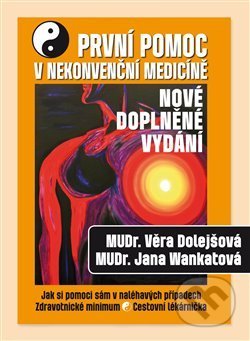 Kniha: První pomoc v nekonvenční medicíně (Jana Wankatová a Věra Dolejšová). Ostrov, 2015 Kniha: První pomoc v nekonvenční medicíně (Jana Wankatová a Věra Dolejšová). Ostrov, 2015